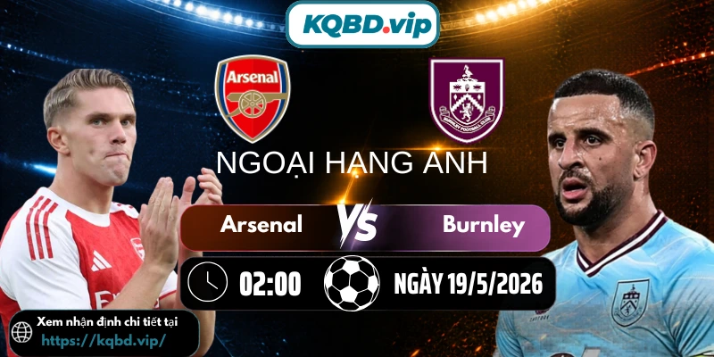 arsenal-vs-burnley-kqbd-19-5-moi
