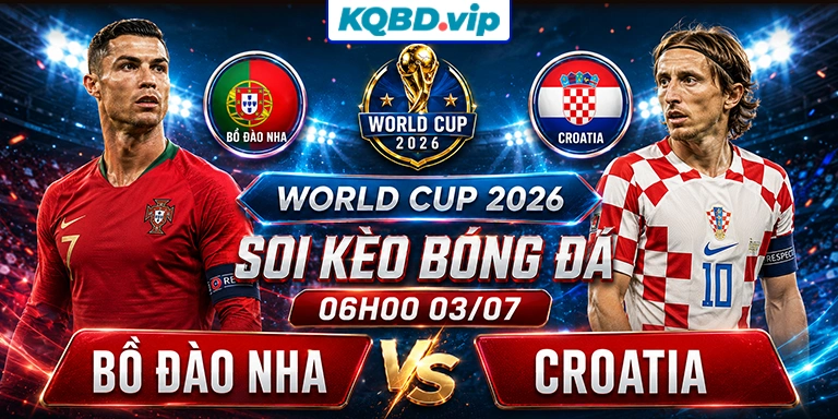 Soi Kèo Bồ Đào Nha vs Croatia 06h00 03_07 - World Cup 2026