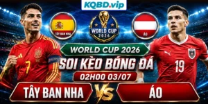 Soi Kèo Tây Ban Nha Vs Áo 02h00 03_07 - World Cup 2026